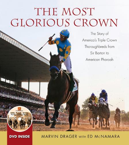 Бумажная книга «The Most Glorious Crown: The Story of America's Triple Crown Thoroughbreds from Sir Barton to American Pharoah», авторов Эд Макнамара, Марвин Дрэгер - фото №1