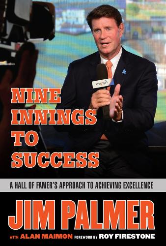Бумажная книга «Jim Palmer: Nine Innings to Success: A Hall of Famer's Approach to Achieving Excellence», авторов Алан Маймон, Джим Палмер - фото №1