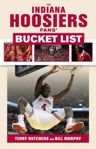 Бумажная книга «The Indiana Hoosiers Fans' Bucket List», авторов Билл Мерфи, Терри Хатченс - фото №1