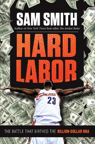 [object Object] «Hard Labor: The Battle That Birthed the Billion-Dollar NBA», автор Сэм Смит - фото №1