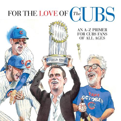 Бумажная книга «For the Love of the Cubs: An A–Z Primer for Cubs Fans of All Ages», автор Фредерик К. Клейн - фото №1