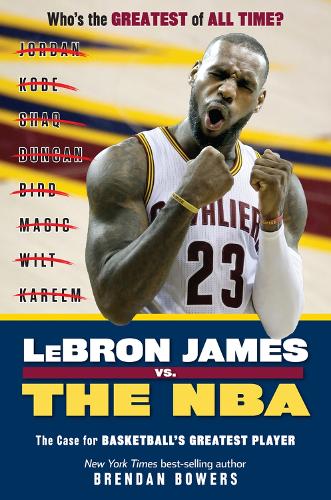 Паперова книга «LeBron James vs. the NBA: The Case for the NBA's Greatest Player», автор Брендан Бауерс - фото №1