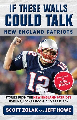 Бумажная книга «If These Walls Could Talk: New England Patriots: Stories from the New England Patriots Sideline, Locker Room, and Press Box», автор Скотт Золак - фото №1