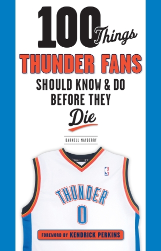 Бумажная книга «100 Things Thunder Fans Should Know & Do Before They Die», автор Дарнелл Мэйберри - фото №1