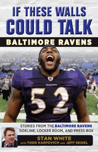 Бумажная книга «If These Walls Could Talk: Baltimore Ravens: Stories from the Baltimore Ravens Sideline, Locker Room, and Press Box», авторов Джефф Зайдель, Стэн Уайт, Тодд Карпович - фото №1
