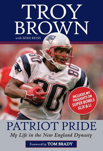 Бумажная книга «Patriot Pride: My Life in the New England Dynasty», авторов Майк Райсс, Трой Браун - фото №1
