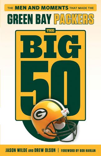 Бумажная книга «The Big 50: Green Bay Packers: The Men and Moments that Made the Green Bay Packers», авторов Дрю Олсон, Джейсон Уайлд - фото №1