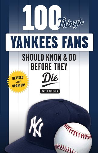Бумажная книга «100 Things Yankees Fans Should Know & Do Before They Die», автор Дэвид Фишер - фото №1