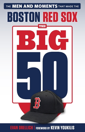 Бумажная книга «The Big 50: Boston Red Sox: The Men and Moments that Made the Boston Red Sox», автор Эван Дрелич - фото №1