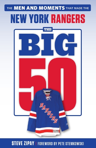 Бумажная книга «The Big 50: New York Rangers: The Men and Moments that Made the New York Rangers», автор Стив Зипай - фото №1
