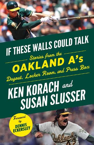 Бумажная книга «If These Walls Could Talk: Oakland A's: Stories from the Oakland A's Dugout, Locker Room, and Press Box», авторов Кен Корач, Сьюзен Слюссер - фото №1