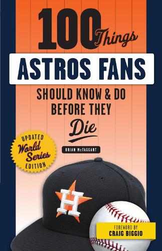 Бумажная книга «100 Things Astros Fans Should Know & Do Before They Die (World Series Edition)», автор Брайан МакТаггарт - фото №1