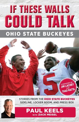 Бумажная книга «If These Walls Could Talk: Ohio State Buckeyes: Stories from the Buckeyes Sideline, Locker Room, and Press Box», авторов Пол Килс, Зак Майзель - фото №1