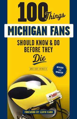 Паперова книга «100 Things Michigan Fans Should Know & Do Before They Die», автор Анжеліка Ченгеліс - фото №1