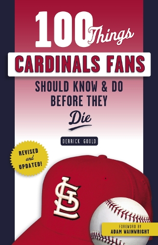 Бумажная книга «100 Things Cardinals Fans Should Know & Do Before They Die», автор Деррик Гоулд - фото №1