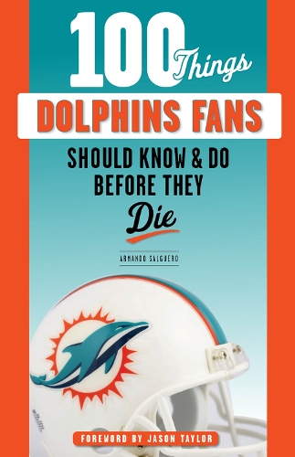 Бумажная книга «100 Things Dolphins Fans Should Know & Do Before They Die», автор Армандо Сальгеро - фото №1