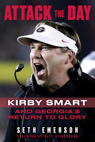 Бумажная книга «Attack the Day: Kirby Smart and Georgia's Return to Glory», автор Сет Эмерсон - фото №1