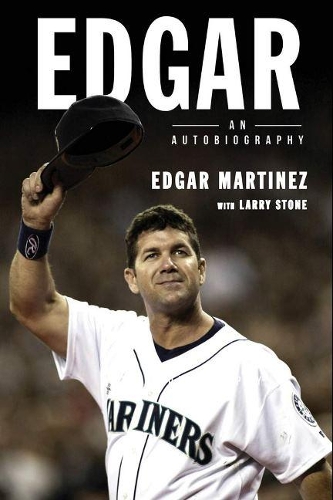 Паперова книга «Edgar: An Autobiography», авторів Едгар Мартінес, Ларрі Стоун - фото №1