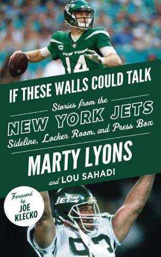 Бумажная книга «If These Walls Could Talk: New York Jets: Stories from the New York Jets Sideline, Locker Room, and Press Box», авторов Лу Сахади, Марти Лайонс - фото №1