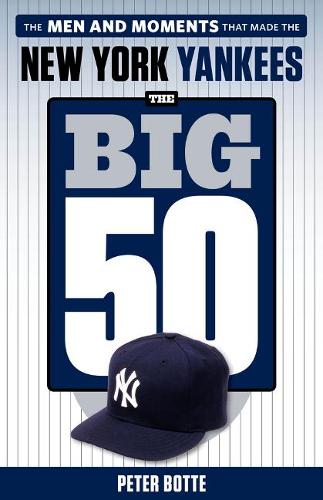 Бумажная книга «The Big 50: New York Yankees: New York Yankees», автор Питер Ботте - фото №1