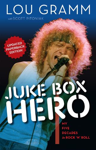 Паперова книга «Juke Box Hero: My Five Decades in Rock 'N' Roll», авторів Лу Грамм, Скотт Пітоняк - фото №1