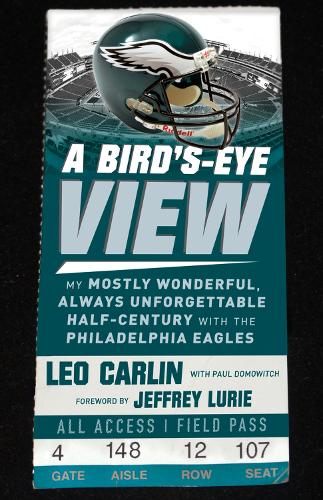 Бумажная книга «A Bird's-Eye View: My Mostly Wonderful, Always Unforgettable Half-Century with the Philadelphia Eagles», авторов Лео Карлин, Пол Домович - фото №1