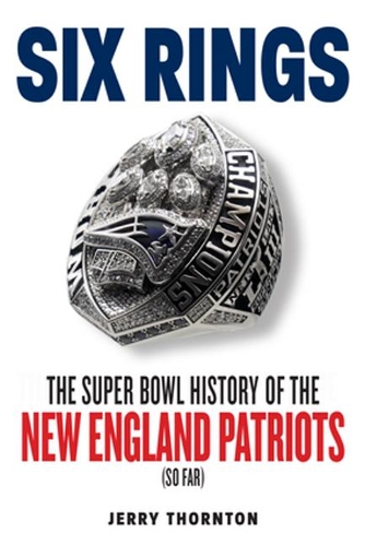 Бумажная книга «Six Rings: The Super Bowl History of the New England Patriots», автор Джерри Торнтон - фото №1