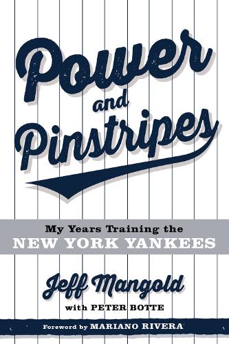 Бумажная книга «Power and Pinstripes: My Years Training the New York Yankees», авторов Джефф Мэнголд, Питер Ботте - фото №1