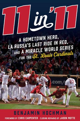 Paper book «11 in '11: A Hometown Hero, La Russa's Last Ride in Red, and a Miracle World Series for the St. Louis Cardinals», author Benjamin Hochman - фото №1