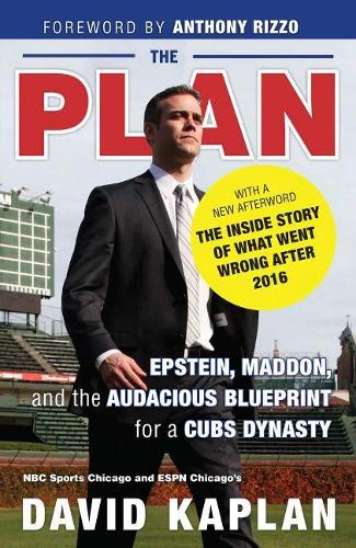 Бумажная книга «The Plan: Epstein, Maddon, and the Audacious Blueprint for a Cubs Dynasty», автор Дэвид Каплан - фото №1