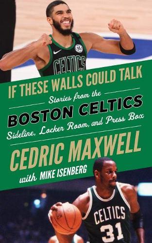 Бумажная книга «If These Walls Could Talk: Boston Celtics: Stories from the Boston Celtics Sideline, Locker Room, and Press Box», авторов Седрик Максвелл, Майк Изенберг - фото №1