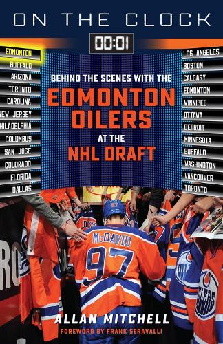 Бумажная книга «On the Clock: Edmonton Oilers: Behind the Scenes with the Edmonton Oilers at the NHL Draft», автор Аллан Митчелл - фото №1