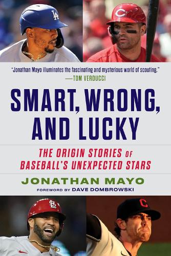 Бумажная книга «Smart, Wrong, and Lucky: Scouting Baseball's Unexpected Stars», автор Джонатан Майо - фото №1