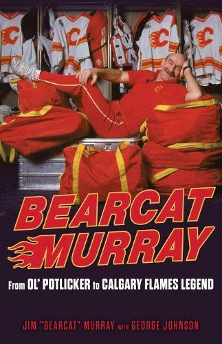 Бумажная книга «Bearcat Murray: From Ol' Potlicker to Calgary Flames Legend», автор Джордж Джонсон - фото №1