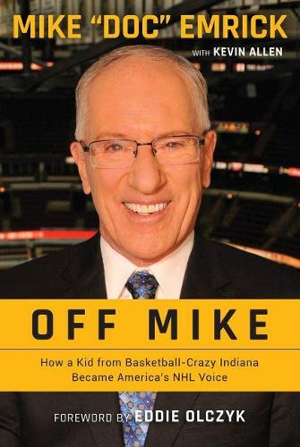 Бумажная книга «Off Mike: How a Kid from Basketball-Crazy Indiana Became America's NHL Voice», авторов Кевин Аллен, Майк Эмрик - фото №1