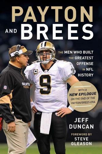 Бумажная книга «Payton and Brees: The Men Who Built the Greatest Offense in NFL History», автор Джефф Дункан - фото №1
