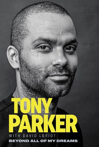 Бумажная книга «Tony Parker: Beyond All of My Dreams», автор Тони Паркер - фото №1