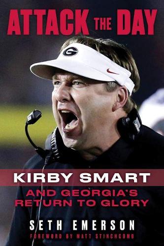 Паперова книга «Attack the Day: Kirby Smart and Georgia's Return to Glory», автор Сет Емерсон - фото №1