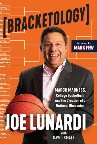 Бумажная книга «Bracketology: March Madness, College Basketball, and the Creation of a National Obsession», авторов Дэвид Смейл, Джо Лунарди - фото №1