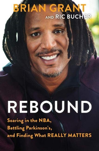 Бумажная книга «Rebound: Soaring in the NBA, Battling Parkinson’s, and Finding What Really Matters», авторов Брайан Грант, Рик Бучер - фото №1