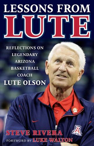 Бумажная книга «Lute Olson: Reflections on Legendary Arizona Basketball Coach Lute Olson», автор Стив Ривера - фото №1