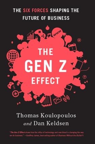 Бумажная книга «Gen Z Effect: The Six Forces Shaping the Future of Business», авторов Дэн Келдсен, Том Кулопулос - фото №1