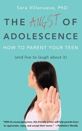 Бумажная книга «Angst of Adolescence: How to Parent Your Teen and Live to Laugh About It», автор Сара Вильянуэва - фото №1