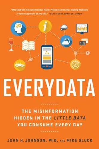 Бумажная книга «Everydata: The Misinformation Hidden in the Little Data You Consume Every Day», автор Джон Х. Джонсон - фото №1