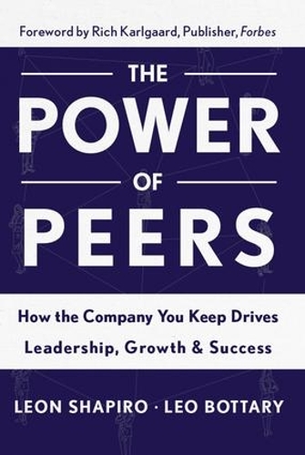 Бумажная книга «Power of Peers: How the Company You Keep Drives Leadership, Growth, and Success», авторов Лео Боттари, Леон Шапиро - фото №1