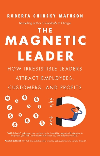 Бумажная книга «The Magnetic Leader: How Irresistible Leaders Attract Employees, Customers, and Profits», автор Роберта Чински Матусон - фото №1