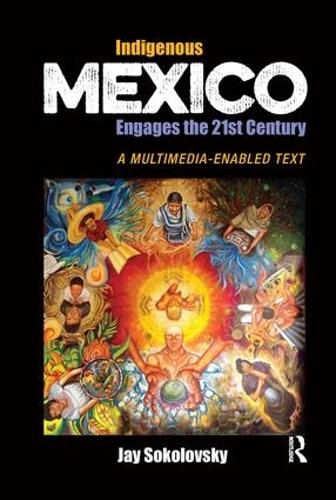 Бумажная книга «Indigenous Mexico Engages the 21st Century: A Multimedia-enabled Text», автор Джей Соколовский - фото №1