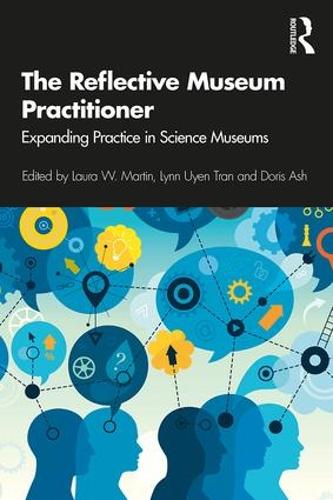 Бумажная книга «The Reflective Museum Practitioner: Expanding Practice in Science Museums», авторов Дорис Эш, Лаура Мартин, Линн Уйен Тран - фото №1