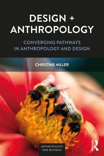 Бумажная книга «Design + Anthropology: Converging Pathways in Anthropology and Design», автор Кристин Миллер - фото №1