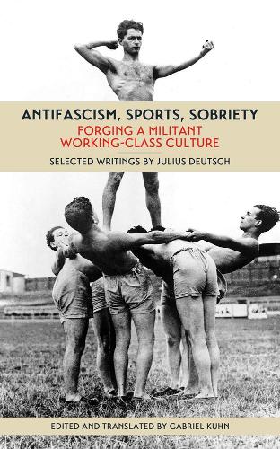 Бумажная книга «Antifascism, Sports, Sobriety: Forging a Militant Working-Class Culture», автор Джулиус Дойч - фото №1